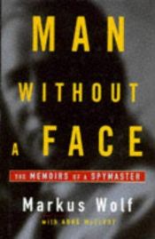 book cover of Man Without a Face: The Autobiography of Communism's Greatest Spymaster by Markus Wolf