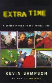 book cover of Extra Time: A Season in the Life of a Football Fan by Kevin Sampson