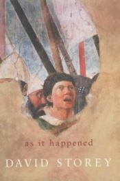 book cover of As It Happened by David Storey