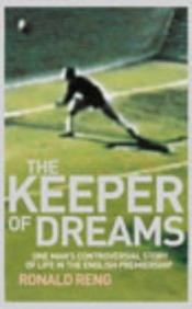 book cover of The Keeper of Dreams: The Incredible Story of a Goalkeeper by Ronald Reng