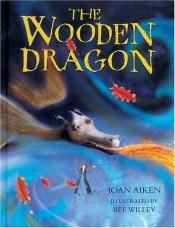 book cover of Wooden Dragon, The by Joan Aiken & Others