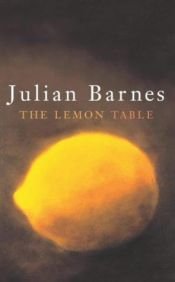 book cover of The Lemon Table by Julian Barnes
