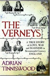 book cover of The Verneys: A True Story of Love, War, and Madness in Seventeenth-Century England by Adrian Tinniswood