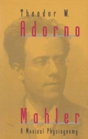 book cover of Mahler: A Musical Physiognomy by Theodor Adorno