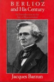 book cover of Berlioz and the romantic century by Jacques Barzun