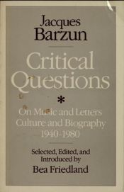 book cover of Critical Questions: On Music and Letters, Culture and Biography, 1940-1980 by Jacques Barzun