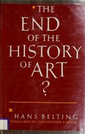 book cover of The End of the History of Art by Hans Belting