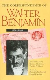 book cover of The correspondence of Walter Benjamin, 1910-1940 by Walter Benjamin