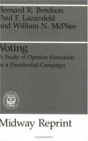 book cover of Voting: A Study of Opinion Formation in a Presidential Campaign by Bernard Berelson