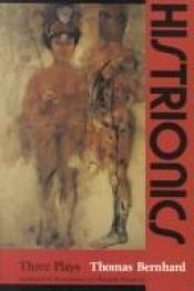 book cover of Histrionics: Three Plays by Thomas Bernhard
