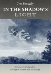 book cover of In the shadow's light by Yves Bonnefoy