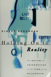 book cover of Holding on to reality by Albert Borgmann