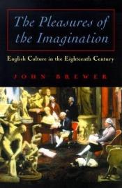 book cover of I piaceri dell'immaginazione. La cultura inglese nel Settecento by John Brewer