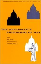 book cover of The Renaissance philosophy of man : Selections in transl; Petrarca, Valla, Ficino, Pico, Pomponazzi, Vives by Ernst Cassirer