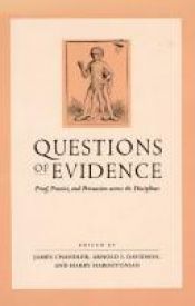 book cover of Questions of Evidence : Proof, Practice, and Persuasion across the Disciplines by James Chandler