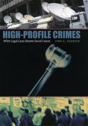 book cover of High-Profile Crimes: When Legal Cases Become Social Causes by Lynn S. Chancer