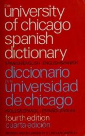 book cover of The University of Chicago Spanish dictionary : a new concise Spanish-English and English-Spanish dictionary of words and by Carolos Castillo - Otto F. Bond