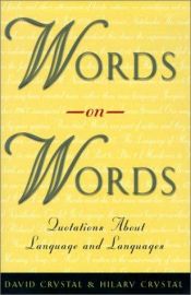 book cover of Words on words : quotations about language and languages by David Crystal