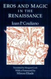 book cover of Eros and magic in the Renaissance by Ioan Petru Culianu