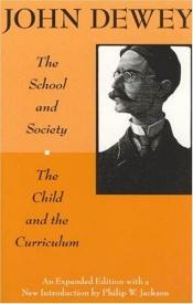 book cover of The School and Society: The Child and the Curriculum by John Dewey