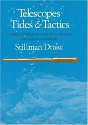 book cover of Telescopes, Tides, and Tactics: A Galilean Dialogue about The Starry Messenger and Systems of the World by Stillman Drake