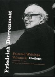 book cover of Friedrich Durrenmatt: Selected Writings, Volume 2, Fictions by フリードリヒ・デュレンマット