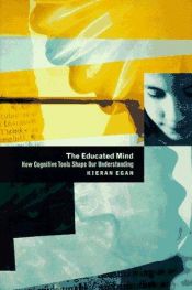 book cover of The Educated Mind: How Cognitive Tools Shape Our Understanding by Kieran Egan