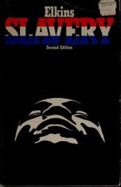 book cover of Slavery : A Problem in American Institutional and Intellectual Life by Stanley Elkins