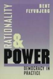 book cover of Rationality and power : democracy in practice by Bent Flyvbjerg