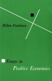book cover of Essays In Positive Economics by Milton Friedman