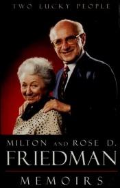 book cover of Two Lucky People: Memoirs by Milton Friedman