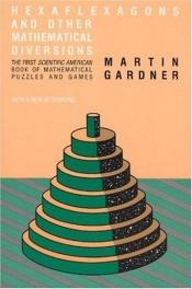 book cover of Hexaflexagons and other mathematical diversions : the first Scientific American book of puzzles & game by Martin Gardner