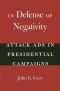 In Defense of Negativity: Attack Ads in Presidential Campaigns
