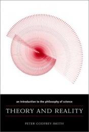 book cover of Theory and Reality: An Introduction to the Philosophy of Science (Science & Its Conceptual Foundations) by Peter Godfrey-Smith