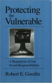 book cover of Protecting the Vulnerable : A Re-Analysis of our Social Responsibilities by Robert E. Goodin