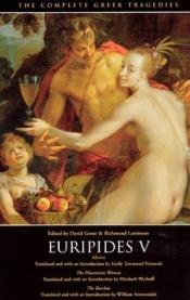 book cover of The Complete Greek Tragedies Euripides V: Electra, The Phoenician Women, The Bacchae (The Complete Greek Tragedies) (Vol 7) by 歐里庇得斯
