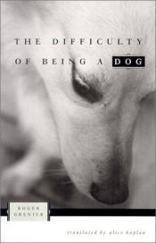 book cover of The Difficulty of Being a Dog by Roger Grenier