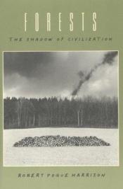 book cover of Forests : the shadow of civilization by Robert Pogue Harrison