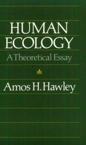 book cover of Human ecology : a theoretical essay by Amos Henry Hawley