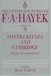 book cover of Contra Keynes and Cambridge : essays, correspondence by F. A. Hayek