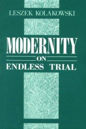 book cover of Modernity on Endless Trial by Leszek Kołakowski