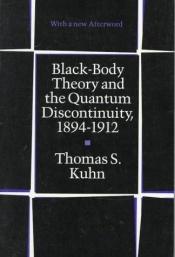 book cover of Black-Body Theory and the Quantum Discontinuity, 1894-1912 by Thomas S. Kuhn