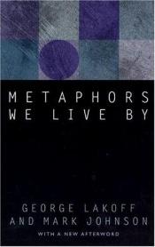 book cover of Metaphors we live by by George Lakoff|Mark Johnson