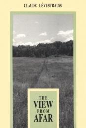 book cover of The View from Afar by Claude Lévi-Strauss