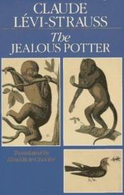 book cover of The Jealous Potter by Claude Lévi-Strauss