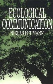 book cover of Ecological communication by Niklas Luhmann