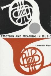 book cover of Emotion and Meaning in Music by Leonard B. Meyer