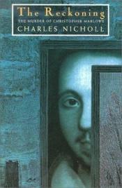 book cover of Marlowe: The Reckoning - The Murder of Christopher Marlowe by Charles Nicholl