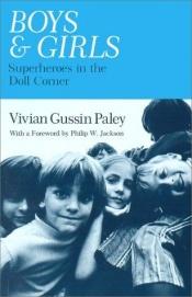 book cover of Boys and Girls: Superheroes in the Doll Corner by Vivian Gussin Paley