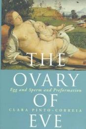 book cover of The Ovary of Eve: Egg and Sperm and Preformation by Clara Pinto Correia